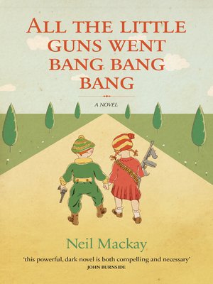 cover image of All the Little Guns Went Bang, Bang, Bang